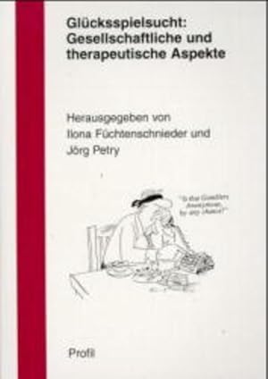 Bild des Verkufers fr Glcksspielsucht: gesellschaftliche und therapeutische Aspekte zum Verkauf von Leipziger Antiquariat