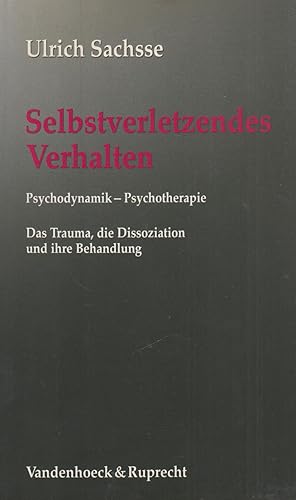Bild des Verkufers fr Selbstverletzendes Verhalten Psychodynamik - Psychotherapie. Das Trauma, die Dissoziation und die Behandlung zum Verkauf von Leipziger Antiquariat
