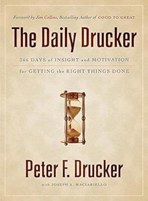 Bild des Verkufers fr The Daily Drucker: 366 Days of Insight and Motivation for Getting the Right Things Done zum Verkauf von WeBuyBooks