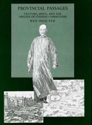 Image du vendeur pour Provincial Passages : Culture, Space, and the Origins of Chinese Communism mis en vente par GreatBookPrices