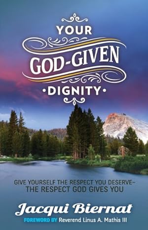 Seller image for Your God-Given Dignity : Give Yourself the Respect You Deserve - The Respect God Gives You for sale by GreatBookPrices