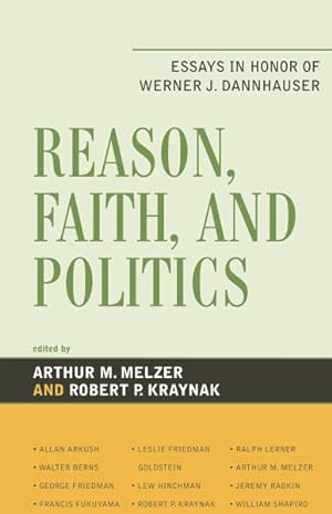 Seller image for Reason, Faith, and Politics : Essays in Honor of Werner J. Dannhauser for sale by GreatBookPrices