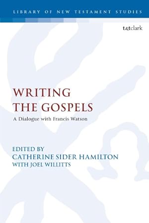Seller image for Writing the Gospels : A Dialogue With Francis Watson for sale by GreatBookPrices