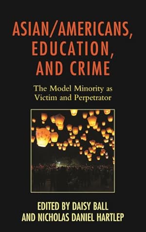 Bild des Verkufers fr Asian/Americans, Education, and Crime : The Model Minority As Victim and Perpetrator zum Verkauf von GreatBookPrices