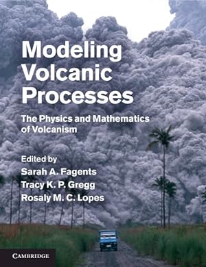 Seller image for Modeling Volcanic Processes : The Physics and Mathematics of Volcanism for sale by GreatBookPrices