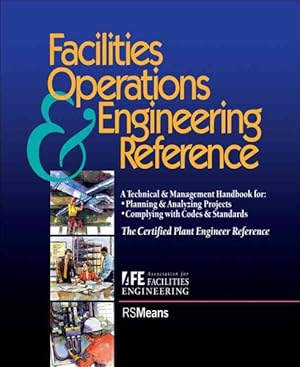 Immagine del venditore per Facilities Operations & Engineering Reference : A Technical & Management Handbook for Planning & Analyzing Projects, Complying With Codes & Standards : The Certified Plant Engineer Reference venduto da GreatBookPrices