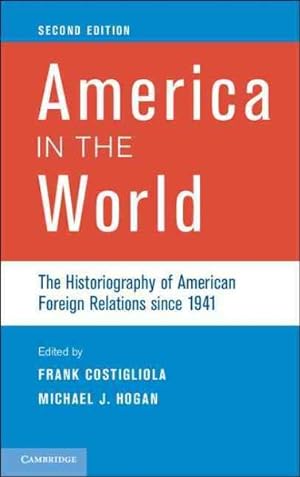 Immagine del venditore per America in the World : The Historiography of American Foreign Relations Since 1941 venduto da GreatBookPrices