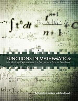 Bild des Verkufers fr Functions in Mathematics : Introductory Explorations for Secondary School Teachers zum Verkauf von GreatBookPrices
