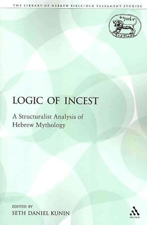 Bild des Verkufers fr Logic of Incest : A Structuralist Analysis of Hebrew Mythology zum Verkauf von GreatBookPrices