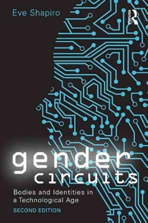 Seller image for Gender Circuits : Bodies and Identities in a Technological Age for sale by GreatBookPrices