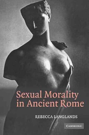 Image du vendeur pour Sexual Morality in Ancient Rome mis en vente par GreatBookPrices