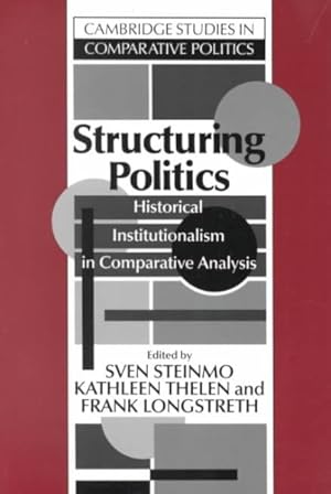 Immagine del venditore per Structuring Politics : Historical Institutionalism in Comparative Analysis venduto da GreatBookPrices