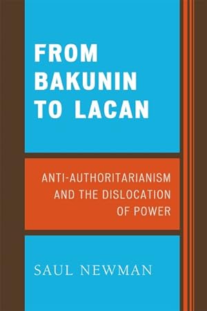 Immagine del venditore per From Bakunin to Lacan : Anti-Authoritarianism and the Dislocation of Power venduto da GreatBookPrices