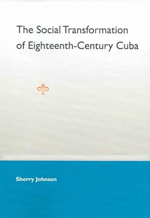 Seller image for Social Transformation Of Eighteenth-century Cuba for sale by GreatBookPrices