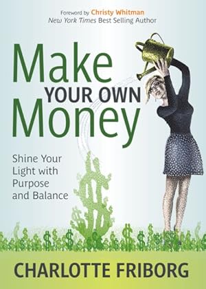 Imagen del vendedor de Make Your Own Money : Shine Your Light With Purpose and Balance a la venta por GreatBookPrices