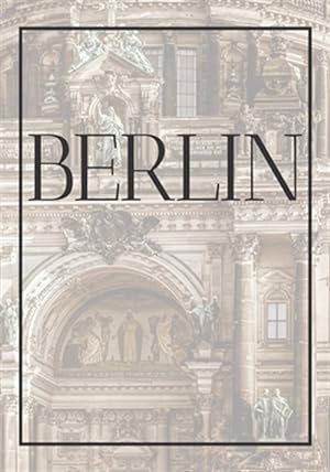 Image du vendeur pour Berlin: A decorative book for coffee tables, end tables, bookshelves and interior design styling - Stack Germany city books to mis en vente par GreatBookPrices