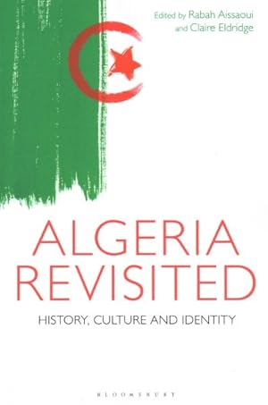 Bild des Verkufers fr Algeria Revisited : History, Culture and Identity zum Verkauf von GreatBookPrices