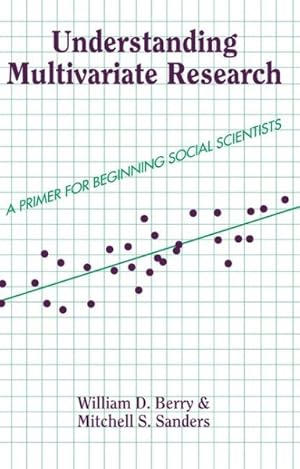 Image du vendeur pour Understanding Multivariate Research : A Primer for Beginning Social Scientists mis en vente par GreatBookPrices