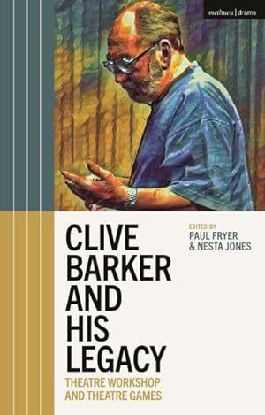 Seller image for Clive Barker and His Legacy : Theatre Workshop and Theatre Games for sale by GreatBookPrices