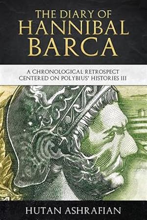 Immagine del venditore per The Diary of Hannibal Barca: A Chronological Retrospect Centered on Polybius' Histories III venduto da GreatBookPrices