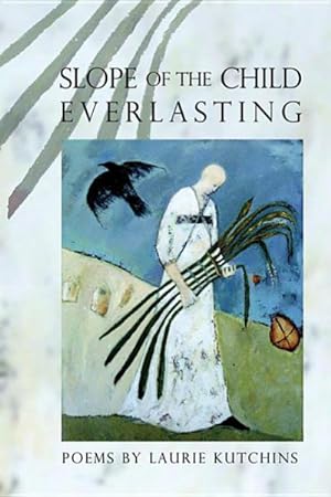 Bild des Verkufers fr Slope of the Child Everlasting : Poems zum Verkauf von GreatBookPrices