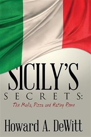 Immagine del venditore per Sicily's Secrets : The Mafia, Pizza and Hating Rome venduto da GreatBookPrices