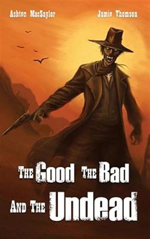 Seller image for The Good The Bad And The Undead for sale by GreatBookPrices