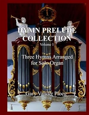 Bild des Verkufers fr Hymn Prelude Collection : Three Hymns Arranged for Solo Pipe Organ zum Verkauf von GreatBookPrices