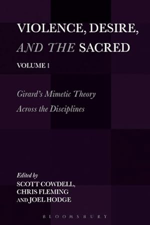 Bild des Verkufers fr Violence, Desire, and the Sacred : Girard's Mimetic Theory Across the Disciplines zum Verkauf von GreatBookPrices