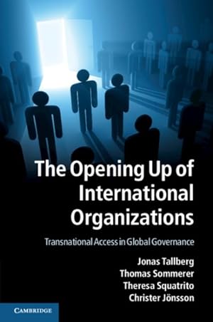 Bild des Verkufers fr Opening Up of International Organizations : Transnational Access in Global Governance zum Verkauf von GreatBookPrices