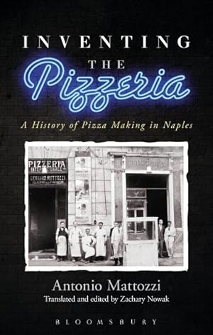 Image du vendeur pour Inventing the Pizzeria : A History of Pizza Making in Naples mis en vente par GreatBookPrices