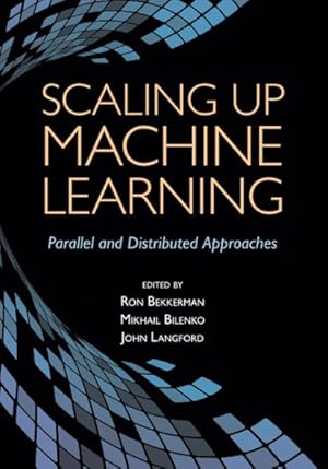 Bild des Verkufers fr Scaling Up Machine Learning : Parallel and Distributed Approaches zum Verkauf von GreatBookPrices