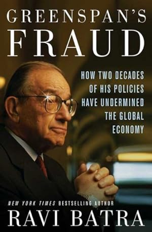 Bild des Verkufers fr Greenspan's Fraud : How Two Decades Of His Policies Have Undermined The Global Economy zum Verkauf von GreatBookPrices