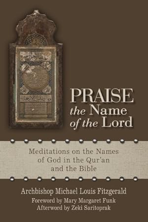 Imagen del vendedor de Praise the Name of the Lord : Meditations on the Names of God in the Qur?an and the Bible a la venta por GreatBookPrices
