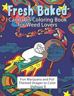 Seller image for Fresh Baked Cannabis Coloring Book for Weed Lovers: Fun Marijuana and Pot Themed Images to Color - Volume 3 for sale by GreatBookPrices