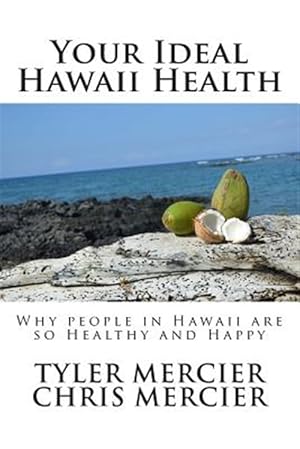 Seller image for Your Ideal Hawaii Health : Why People in Hawaii Are So Healthy and Happy for sale by GreatBookPrices