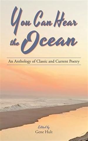Bild des Verkufers fr You Can Hear the Ocean: An Anthology of Classic and Current Poetry zum Verkauf von GreatBookPrices