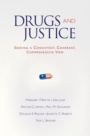 Image du vendeur pour Drugs and Justice : Seeking a Consistent, Coherent, Comprehensive Views mis en vente par GreatBookPrices