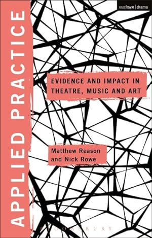 Seller image for Applied Practice : Evidence and Impact in Theatre, Music and Art for sale by GreatBookPrices