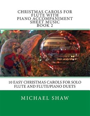 Bild des Verkufers fr Christmas Carols for Flute With Piano Accompaniment Sheet Music : 10 Easy Christmas Carols for Solo Flute and Flute/Piano Duets zum Verkauf von GreatBookPrices