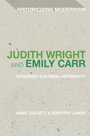 Seller image for Judith Wright and Emily Carr : Gendered Colonial Modernity for sale by GreatBookPrices