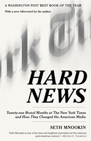 Seller image for Hard News : Twenty-One Brutal Months At The New York Times And How They Changed the American Media for sale by GreatBookPrices