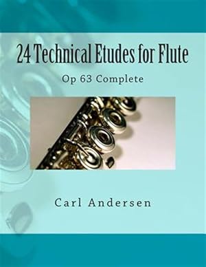 Imagen del vendedor de 24 Technical Etudes for Flute : Op 63 Complete a la venta por GreatBookPrices