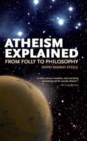 Seller image for Atheism Explained : From Folly to Philosophy for sale by GreatBookPrices