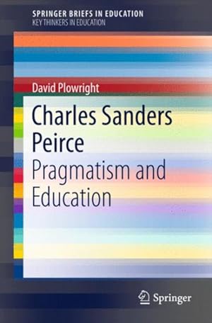 Bild des Verkufers fr Charles Sanders Peirce : Pragmatism: Possibility and Potential zum Verkauf von GreatBookPrices
