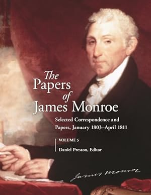 Imagen del vendedor de Papers of James Monroe : Selected Correspondence and Papers, January 1803?April 1811 a la venta por GreatBookPrices