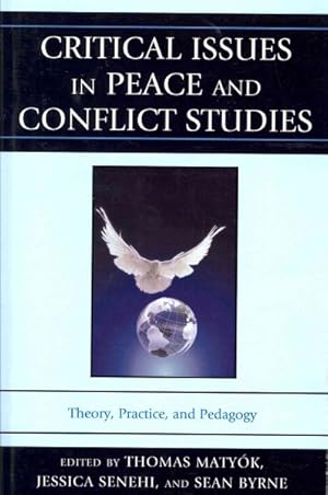 Imagen del vendedor de Critical Issues in Peace and Conflict Studies : Theory, Practice, and Pedagogy a la venta por GreatBookPrices