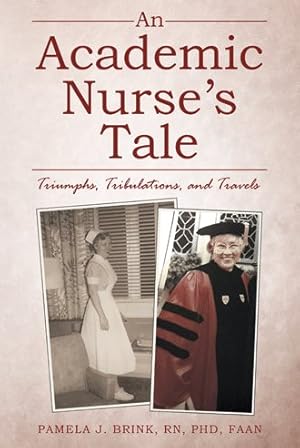 Seller image for Academic Nurse?s Tale : Triumphs, Tribulations, and Travels for sale by GreatBookPrices