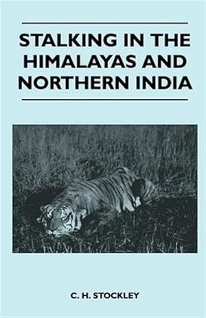 Seller image for Stalking In The Himalayas And Northern India for sale by GreatBookPrices