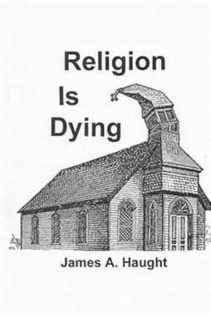 Seller image for Religion Is Dying : Soaring Secularism in America and the West for sale by GreatBookPrices